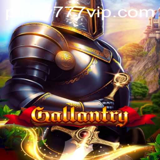 Gallantry Game: An Exciting Journey and a New Age of 777VIP Login